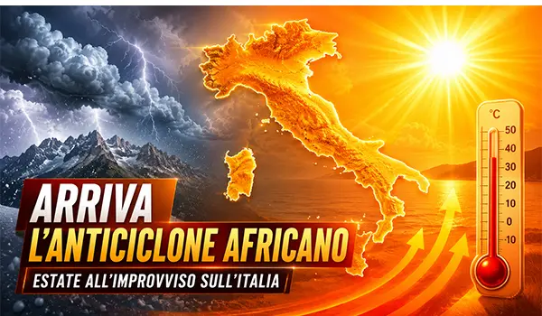 Meteo Italia, dall’instabilità al caldo estivo: arriva l’anticiclone africano