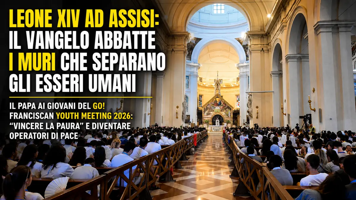 Leone XIV ad Assisi parla ai giovani: il Vangelo può abbattere i muri e cambiare la storia