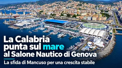 La Calabria punta sul mare al Salone Nautico di Genova: la sfida di Mancuso per un crescita stabile