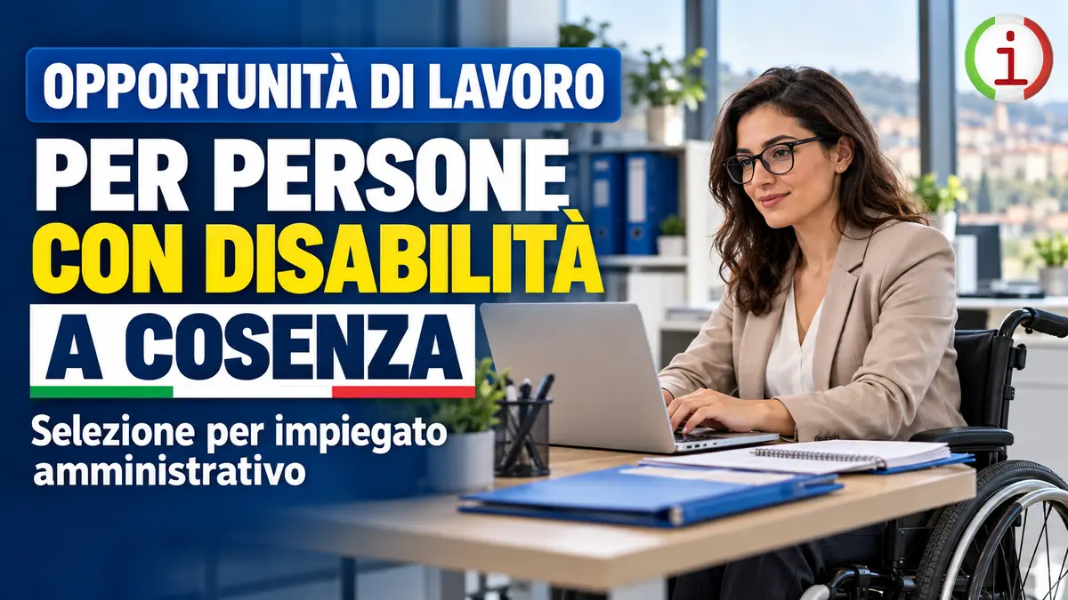 Opportunità di lavoro per persone con disabilità a Cosenza: selezione per impiegato amministrativo
