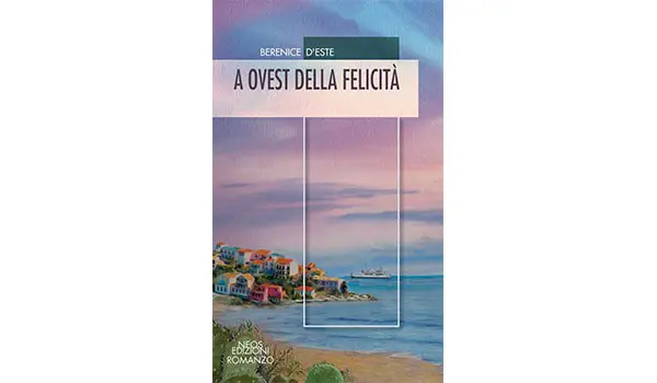 Un viaggio intimo tra radici ed emozioni: "A Ovest della Felicità" di Berenice d’Este