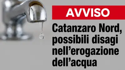 Catanzaro Nord, possibili disagi nell’erogazione dell’acqua: le zone interessate