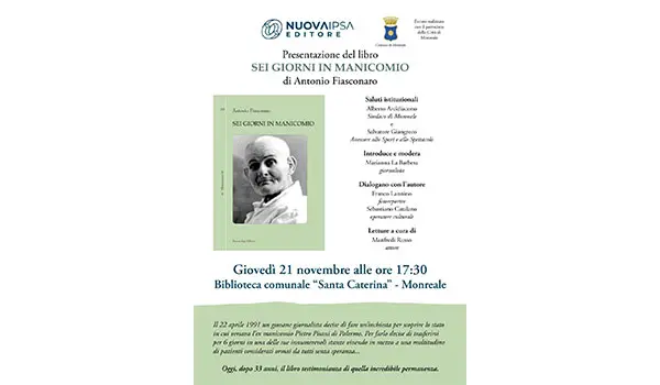 A Monreale la presentazione del libro “Sei giorni in manicomio” di Antonio Fiasconaro pubblicato da Nuova Ipsa Editore