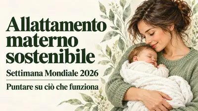 Allattamento Materno Sostenibile: la Settimana Mondiale 2026 punta su ciò che funziona
