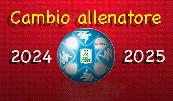 Cambio in panchina in Serie B 2024 -2025: i club rinnovano gli allenatori per invertire la rotta