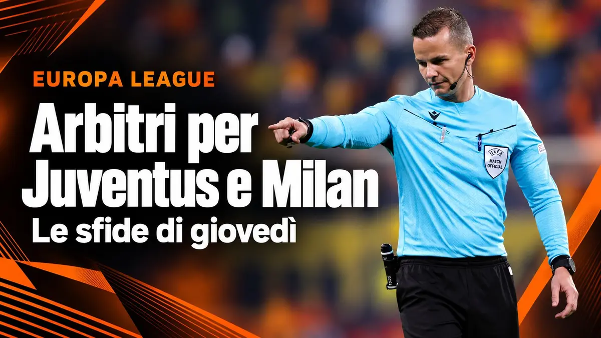 Europa League: arbitri per Juventus e Milan nelle sfide di giovedì
