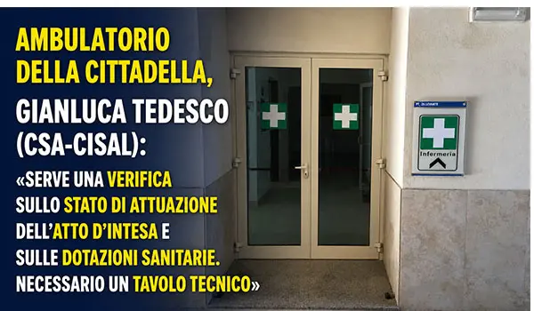 Ambulatorio della cittadella, Gianluca Tedesco (CSA-CISAL): «serve una verifica sullo stato di attuazione dell’atto d’intesa e sulle dotazioni sanitarie. Necessario un tavolo tecnico»