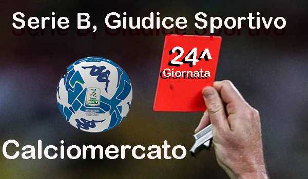 Giudice Sportivo e Calciomercato della Serie B.