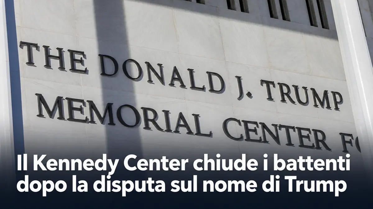 Il Kennedy Center chiude i battenti dopo la disputa sul nome di Trump