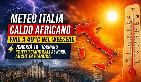 Meteo Italia: caldo africano fino a 40°C, ma venerdì rischio forti temporali al Nord