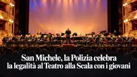 San Michele, la Polizia celebra la legalità al Teatro alla Scala con i giovani