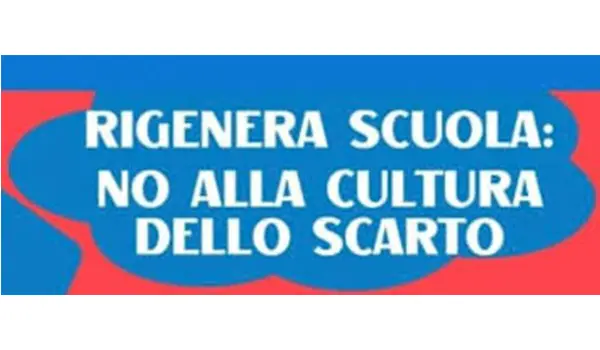 Rigenera scuola: no alla cultura dello scarto