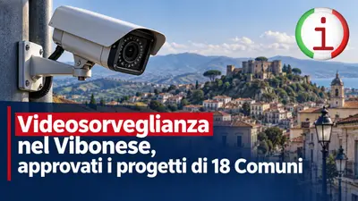 Videosorveglianza nel Vibonese, approvati i progetti di 18 Comuni per rafforzare la sicurezza