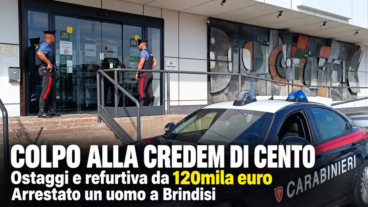 Colpo alla Credem di Cento: ostaggi e refurtiva da 120mila euro, arrestato un uomo a Brindisi