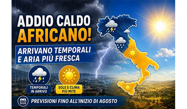 Meteo Italia, stop al caldo africano: arrivano temporali e aria più fresca, ma resta alta l'allerta per i fenomeni estremi