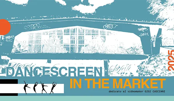 Dancescreen In The Market 2025 – il corpo, la visione, la città  al mercato del Tufello
