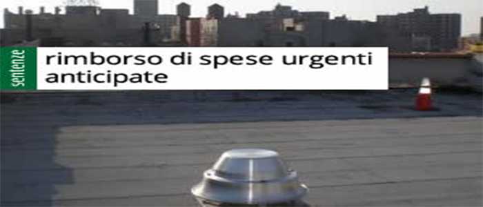 Sì al rimborso delle spese per le parti comuni effettuate senza consenso solo se davvero urgenti