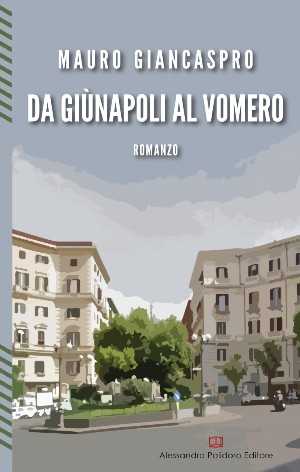 Napoli, Mauro Giancaspro presenta il suo libro "DA GIUNAPOLI AL VOMERO", lunedì 22 maggio