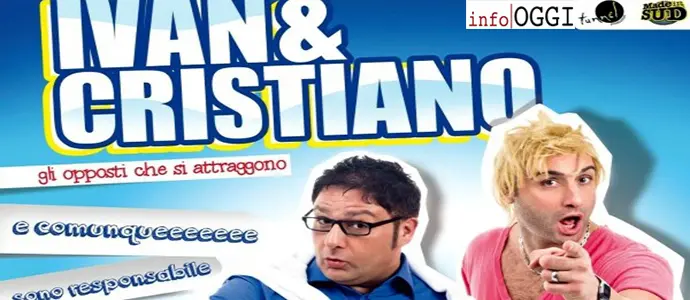 Ivan e Cristiano da "Made in Sud" a Soleto il 15 dicembre per una speciale cena-spettacolo