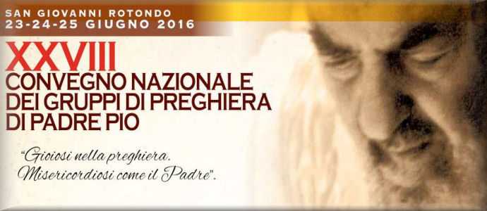 28° Convegno Nazionale dei Gruppi di Preghiera di Padre Pio