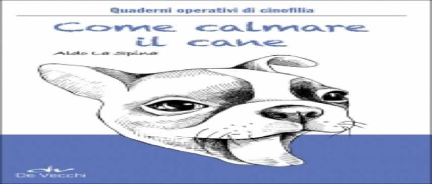 Quaderni operativi di Cinofilia: "Calmare il cane" e "Dog sitter", di Aldo La Spina