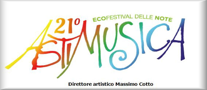 21° Ecofestival delle note: Astimusica 2016, ecco il programma coopleto