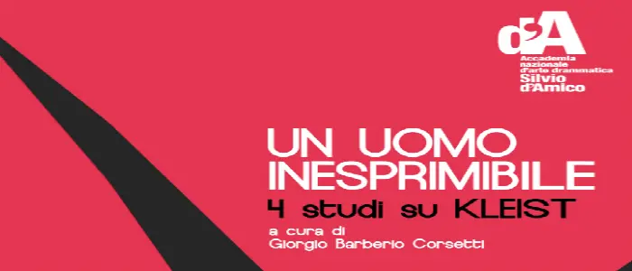"Un uomo inesprimibile": quattro studi su Kleist a cura degli allievi dell'Accademia Silvio D'Amico