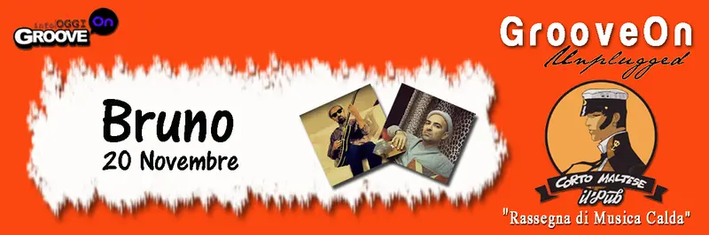Questo Venerdì torna GrooveOn Unplugged al Corto Maltese, ospite Bruno & the Souldiers