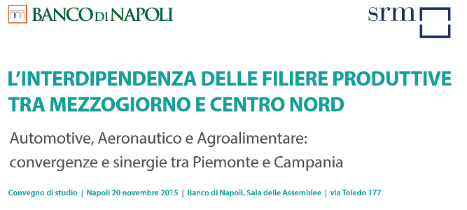 Napoli: Interdipendenze produttive tra Mezzogiorno e CentroNord. Focus su Piemonte e Campania