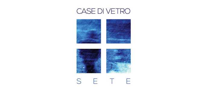 Case di Vetro, il loro 'Sete Ep' ascoltabile in streaming