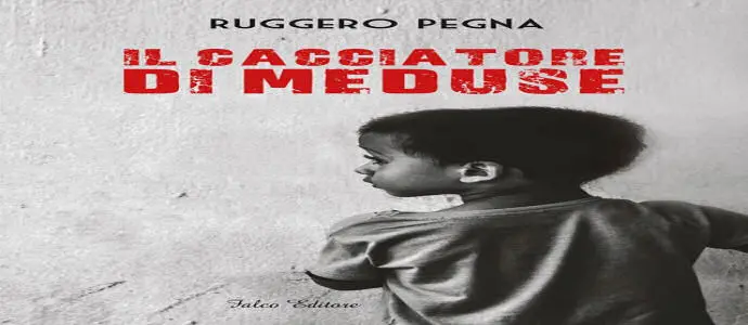 Migranti: il romanzo "il cacciatore di meduse". Sara' presentato al premio Sele d'oro