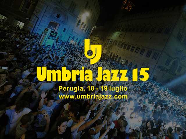 Umbria Jazz 2015, 10-19 luglio