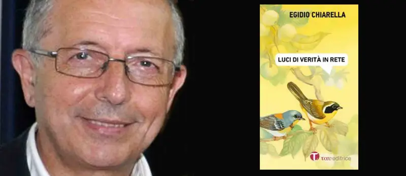 "Luci di verità in rete", l'ultimo libro di Egidio Chiarella