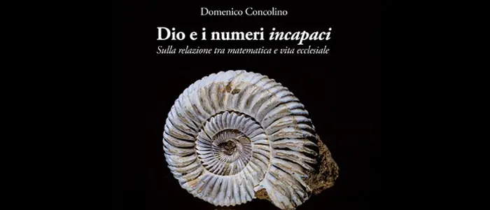 L'inconsapevole aritmetica dell'anima: "Dio e i numeri incapaci" di Domenico Concolino