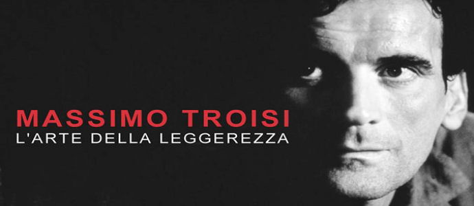 Massimo Troisi, l'arte della leggerezza