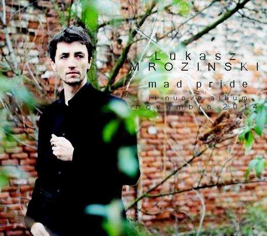 Lukasz Mrozinski, esce "Mad Pride" l'album d'esordio da solista