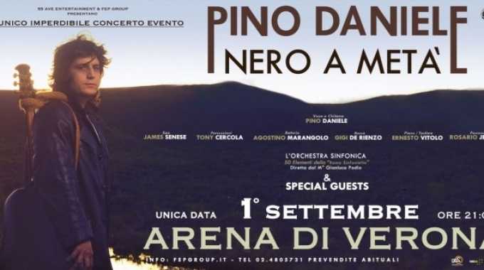PINO DANIELE: cresce l'attesa per l'imperdibile concerto-evento "NERO A META' all'Arena Di Verona