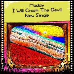 "I will crash the devil" è il singolo d'esordio di Maddy
