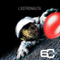 Da oggi in radio e in digital download "L'Astronauta", il brano dei 60 Frame