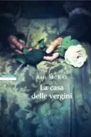 La casa delle vergini di Ami McKay