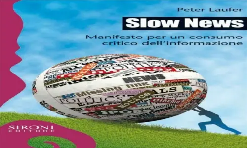 Teoria delle notizie lente. Peter Laufer scrive il manifesto delle "Slow News"