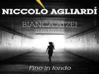 Irrompe con successo in radio "Fino in fondo", il nuovo singolo di Niccolò Agliardi