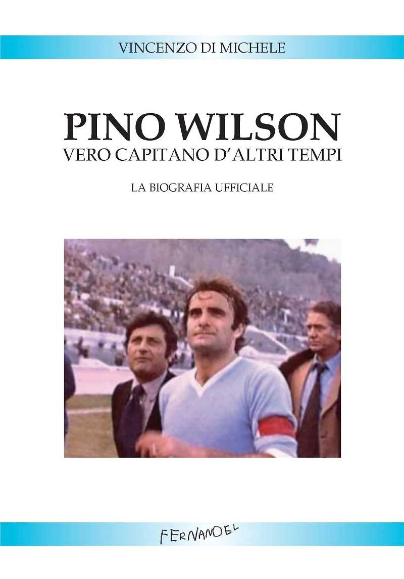 Novità editoriale: biografia di Pino Wilson, storico calciatore della Lazio