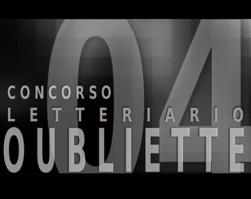 Quarta edizione del Concorso Letterario Nazionale Oubliette 04