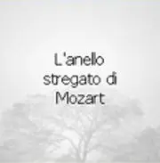 "L'anello stregato di Mozart". Giovedì 10 gennaio al Marca di Catanzaro