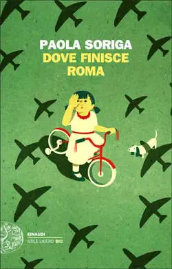 Dove finisce Roma, il romanzo d'esordio di Paola Soriga