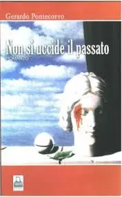 Presentazione romanzo "Non si uccide il passato" di Gerardo Pontecorvo