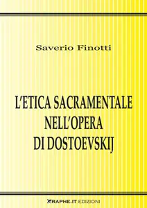 L'etica sacramentale nell'opera di Dostoevskij  di Saverio Finotti