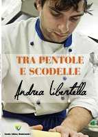 Andrea Libertella, presenta: "Tra pentole e fornelli"
