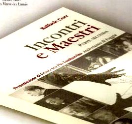 Raffaele Cera con il suo "Incontri e Maestri- parte seconda":  le casualità decisive